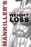 MANKILLER'S Ultimate Guide to Weight Loss: Unleash the Warrior in You to Become Your Best Self B0CFX87CH2 Book Cover