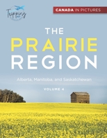 Canada In Pictures: The Prairie Region - Volume 4 - Alberta, Manitoba, and Saskatchewan 0228236258 Book Cover