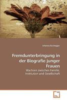 Fremdunterbringung in der Biografie junger Frauen: Wachsen zwischen Familie, Institution und Gesellschaft 3639233972 Book Cover