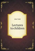 Lectures to Children 1248468848 Book Cover