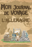 Mon Journal de Voyage l'Allemagne: 6x9 Carnet de voyage I Journal de voyage avec instructions, Checklists et Bucketlists, cadeau parfait pour votre s�jour � l'Allemagne et pour chaque voyageur. 1695569172 Book Cover