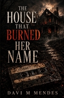 The House That Burned Her Name B0HGTZTR28 Book Cover