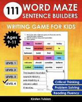 111 Word Maze Sentence Builders: LEVEL FOUR Writing Game for Kids Ages 9-11 to Improve Critical Thinking, Reading Fluency, and Problem Solving 1967684103 Book Cover