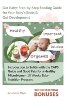 Step-by-Step Feeding Guide for Your Baby’s Brain & Gut Development: 10 Weeks Baby Nutrition Program B0FR1GRLFP Book Cover