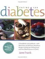 Eating for Diabetes: A Handbook and Cookbook--With 125 Delicious, Nutritious Recipes to Keep You Feeling Great and Your Blood Glucose in Check 1569243654 Book Cover