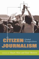 Citizen Journalism: Global Perspectives 1433102951 Book Cover