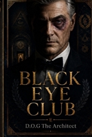 Black Eye Club: Initiation, Punishment or the Mark of Submission? (BEHIND THE VELVET ROPE) B0HCDWZK52 Book Cover