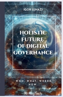Holistic Future of Digital Governance B0DV3H3MXW Book Cover