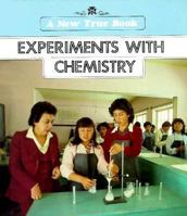 Experiments With Chemistry (New True Books) 0516011510 Book Cover