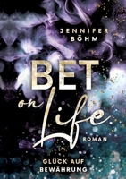 Bet on Life: Glück auf Bewährung (German Edition) 3384411021 Book Cover