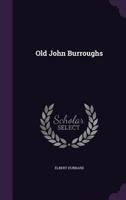 Old John Burroughs 1355153336 Book Cover