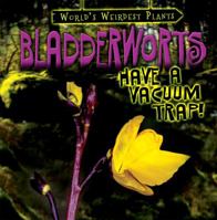Bladderworts Have a Vacuum Trap! 1538246341 Book Cover