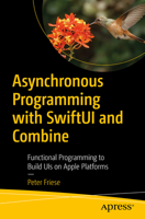 Asynchronous Programming with SwiftUI and Combine: Functional Programming to Build UIs on Apple Platforms 1484285719 Book Cover