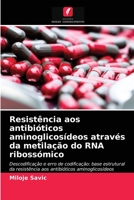 Resistência aos antibióticos aminoglicosídeos através da metilação do RNA ribossómico: Descodificação e erro de codificação: base estrutural da ... aminoglicosídeos 6203213764 Book Cover