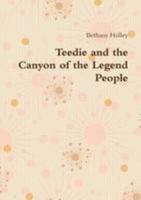 Teedie and the Canyon of the Legend People 1435792602 Book Cover