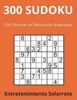 300 SUDOKU: Con Tecnicas de Resolucion Avanzadas (Spanish Edition) B08HGPPPNX Book Cover