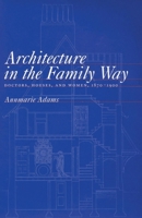 Architecture in the Family Way: Doctors, Houses, and Women, 1870-1900 (McGill-Queen’s/Associated McGill-Queen's/Associated Medical Services ... of Medicine, Health, and Society) 0773522395 Book Cover