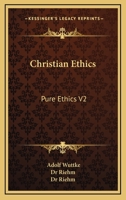Christian Ethics: Pure Ethics V2 142860491X Book Cover