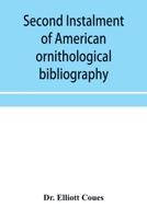 Second instalment of American ornithological bibliography 1276478291 Book Cover