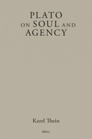 Plato on Soul and Agency (Brill's Plato Studies) 9004727051 Book Cover