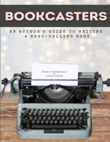 Bookcasters: An Author’s Guide to Writing a Bestselling Book 1736379879 Book Cover