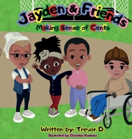 Jayden & Friends Making Sense of Cents 1953237215 Book Cover