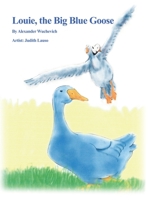 Louie, the Big Blue Goose 1646103602 Book Cover