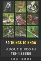 50 Things to Know About Birds in Tennessee: Birding in the Volunteer State (50 Things to Know About Birds- United States) B0DQ4V36X7 Book Cover