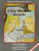 Using Manorial Records 1873162383 Book Cover