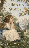 Children's Stories: Fairy Tales of Beauty, Sacrifice, Wonder, and the Human Heart B0HKLM1969 Book Cover