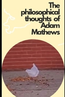 The philosophical thoughts of Adam Mathews B0GTJ1DDKL Book Cover