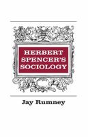 Herbert Spencer's sociology;: A study in the history of social theory 0202361675 Book Cover