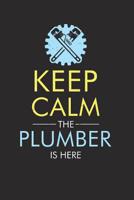 Keep calm the plumber is here: 120 squared Pages I graphpaper I Size 6x9 I Ideal for notes and sketches I 1079109781 Book Cover