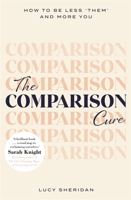 The Comparison Cure: How to be less ‘them’ and more you 1409191214 Book Cover