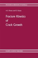 Fracture Kinetics of Crack Growth (Mechanical Behavior of Materials) 9024735947 Book Cover