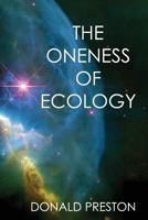 The Oneness of Ecology 1495237230 Book Cover