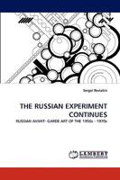 THE RUSSIAN EXPERIMENT CONTINUES: RUSSIAN AVANT- GARDE ART OF THE 1950s - 1970s 383837925X Book Cover