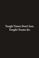 Tough times don't last, tough Teams do 1070596329 Book Cover