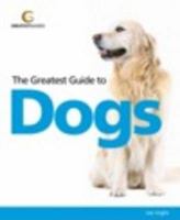 The Greatest Guide to Dogs 190790607X Book Cover