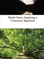 World Voice: Inspiring a Conscious Signature 0578050250 Book Cover
