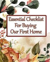 Essential Checklist for Buying Our First Home: An Aid in Making the Best Decision 1095796488 Book Cover