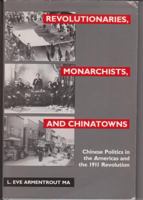 Revolutionaries, Monarchists and China Towns: Chinese Politics in the Americas and the 1911 Revolution 0824812395 Book Cover