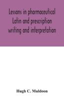 Lessons in pharmaceutical Latin and prescription writing and interpretation 9354042783 Book Cover