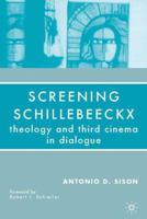 Screening Schillebeeckx: Theology and Third Cinema in Dialogue 1349535761 Book Cover