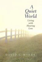 A Quiet World: Living with Hearing Loss 0300084390 Book Cover