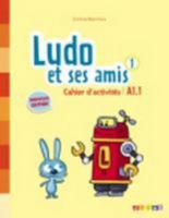 Ludo Et Ses Amis 1 NIV.A1.1 (Ed. 2015) - Cahier 2278082272 Book Cover