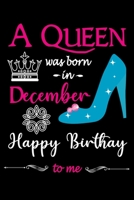A Queen Was Born in December Happy Birthday to me: Funny 120 Pages girls composition writing Birthday Notebook 1671584732 Book Cover