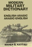 Modern Military Dictionary: English-Arabic/Arabic-English 0781802431 Book Cover