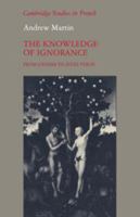 The Knowledge of Ignorance: From Genesis to Jules Verne (Cambridge Studies in French) 0521112486 Book Cover
