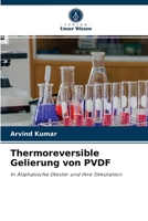 Thermoreversible Gelierung von PVDF: In Aliphatische Diester und ihre Simulation 6204068571 Book Cover